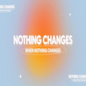 Nothing Changes When Nothing Changes - So Others May Live - Ps Jean Canha