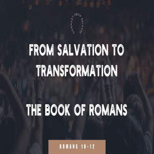 From salvation to transformation - The book of Romans - Robynne Folkus
