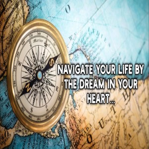 How To Navigate Your Life By The Dream In Your Heart - In His Image - Ps Brent Smith