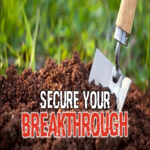Secure Your Breakthrough - Unexpected Delays -Ps Brent Smith