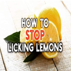 How To Stop Licking Lemons - Newness - Ps Brent Smith