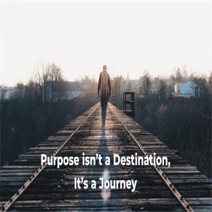 Purpose Isn’t a Destination, It’s a Journey - So Others May Live - Ps Donovan Bennett