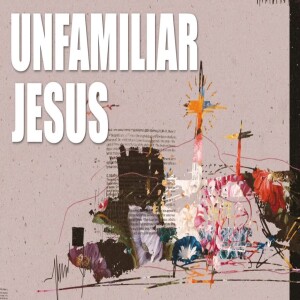 Unfamiliar Jesus - Jesus First - Emir Jacobs
