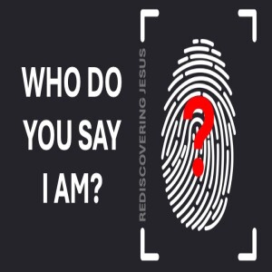 Who do you say I am - Rediscovering Jesus - Brent Smith