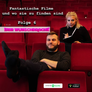 Fantastische Filme und wo sie zu finden sind - Folge 6: Der Wunschdrache