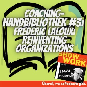 Coaching-Handbibliothek #3: Frederic Laloux ”Reinventing Organizations”