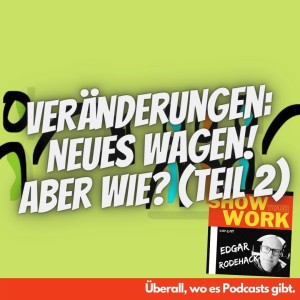 Veränderungen: Neues wagen! Aber wie? (Teil 2)