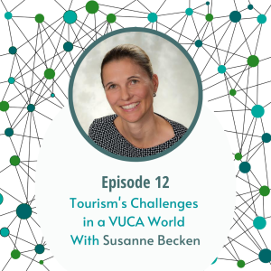 Tourism’s Challenges in a VUCA World - with Susanne Becken
