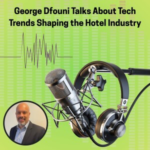 George Dfouni Talks About Tech Trends Shaping the Hotel Industry