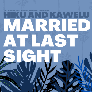 Married at Last Sight: Hiku and Kawelu