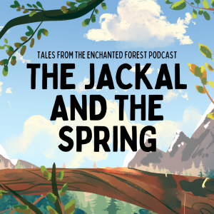 The Jackal & The Spring: South African Folktale