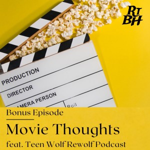 Episode 21 - Movie Thoughts featuring the Teen Wolf Rewolf Podcast