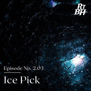 Episode 22 - S2E3 Ice Pick