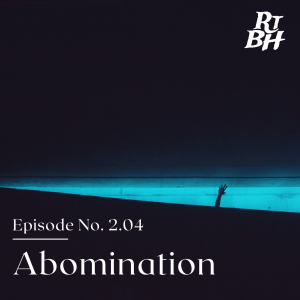 Episode 23 - S2E4 Abomination