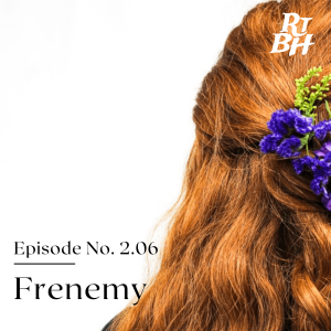 Episode 26 - S2E6 Frenemy