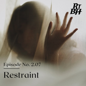 Episode 27 - S2E7 Restraint