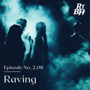 Episode 28 - S2E8 Raving