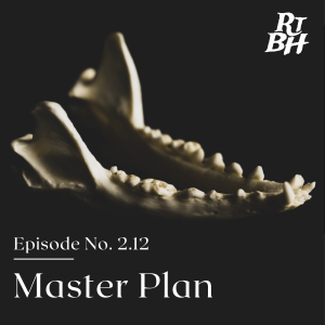 Episode 32 - S2E12 Master Plan