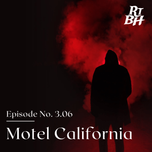 Episode 38 - S3E6 Motel California