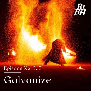 Episode 47 - S3E15 Galvanize