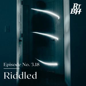 Episode 52 - S3E18 Riddled