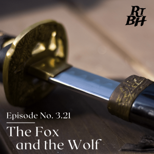 Episode 55 - S3E21 The Fox and the Wolf