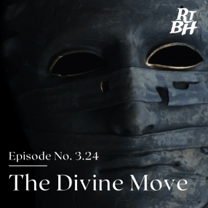 Episode 58 - S3E24 The Divine Move