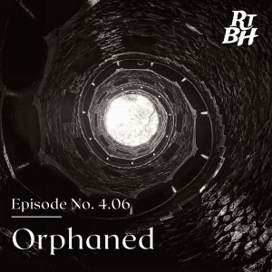 Episode 64 - S4E6 Orphaned