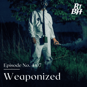 Epiosde 65 - S4E7 Weaponized