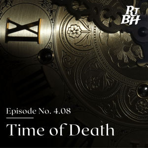 Episode 66 - S4E8 Time of Death