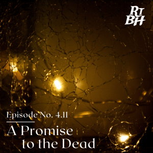 Episode 69 - S4E11 A Promise to the Dead