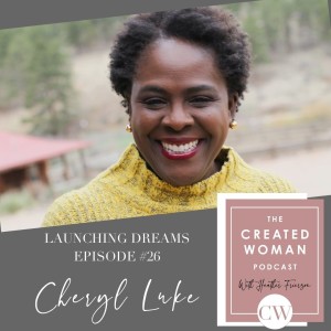 #26 Cheryl Luke: Launching Dreams