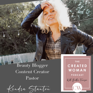 #17 Kendra Stanton: Beauty Blogger, Content Creator, Pastor