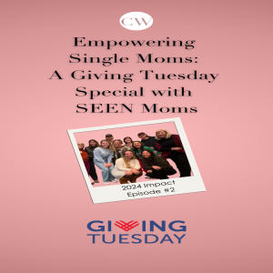 Empowering Single Moms: A Giving Tuesday Special with SEEN Moms