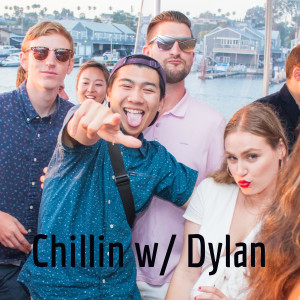 Chillin w/ Dylan Ep.6