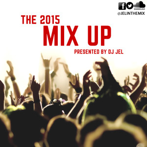 2015 THE MIX UP (MULTIGENRE MIX) | MIXED BY DJ JEL 