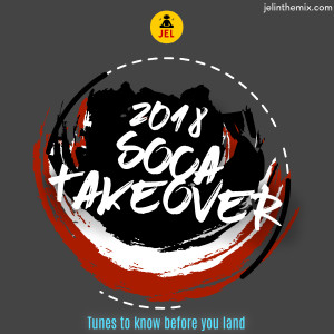 2018 SOCA TAKE OVER (Tunes To Know Before You Land)