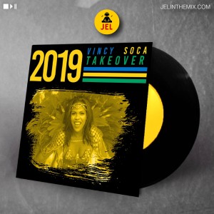 2019 VINCY SOCA TAKE OVER | DJ JEL 