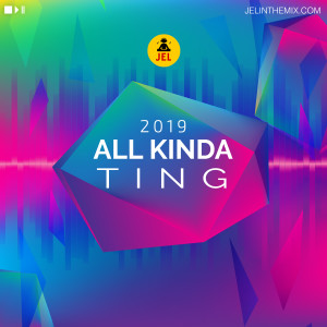 2019 ALL KINDA TING (Multi-genre JEL Birthday Mix)