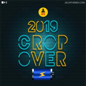 2019 CROP OVER CHARGE "2019 CROP OVER MIX" | DJ JEL