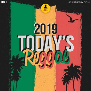 2019 TODAYS REGGAE | (CURRENT REGGAE HITS) DJ JEL