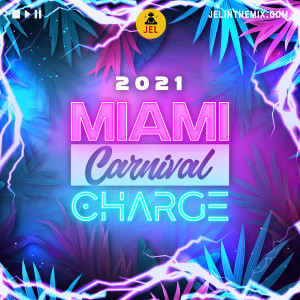 2021 MIAMI CARNIVAL CHARGE ”2021 Miami Carnival Mix” | DJ JEL
