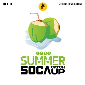 2021 SUMMER SOCA CATCH UP “2021 SUMMER SOCA MIX” | DJ JEL
