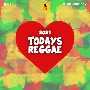 2021 TODAYS REGGAE | CURRENT ROTATION