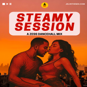 2025 STEAMY SESSION - ZESS DANCEHALL