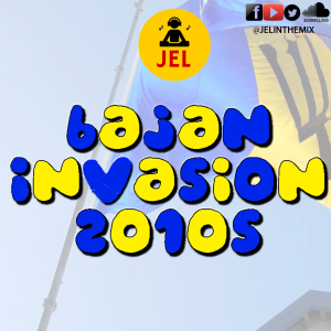 2010s BAJAN INVASION | PRESENTED BY DJ JEL
