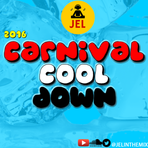 2016 CARNIVAL COOL DOWN | PRESENTED BY DJ JEL