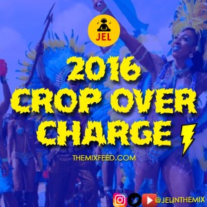2016 CROP OVER CHARGE Presented By TheMixFeed