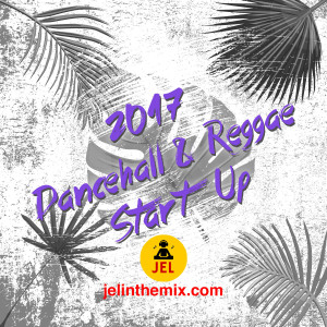 2017 DANCEHALL / REGGAE START UP 