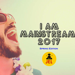 2017 I AM MAINSTREAM | PRESENTED BY DJ JEL 